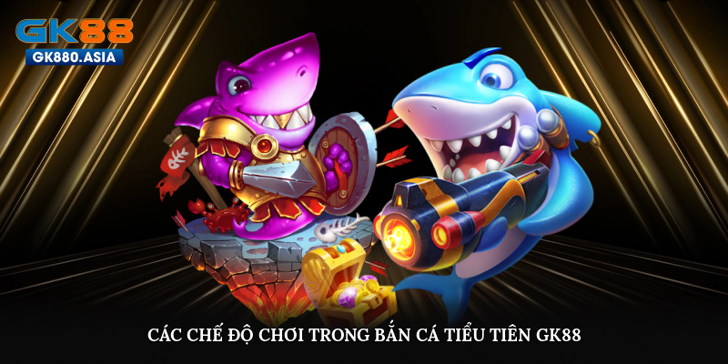 Các chế độ chơi trong bắn cá Tiểu Tiên GK88