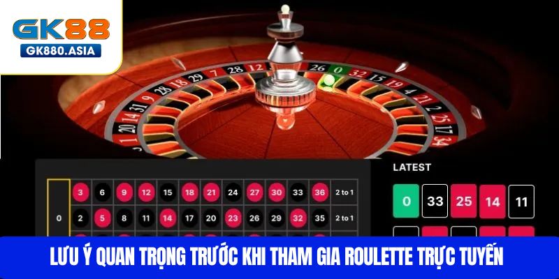 Lưu ý quan trọng trước khi tham gia roulette trực tuyến