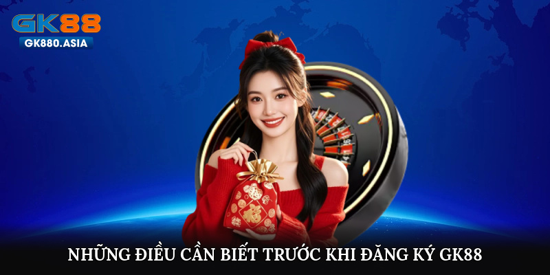 Điều kiện cần biết khi tham gia đăng ký GK88