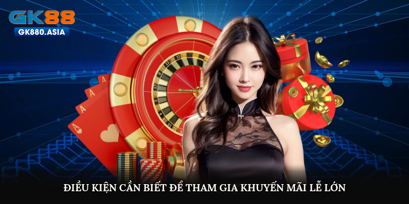 Điều kiện cần biết để tham gia khuyến mãi lễ lớn