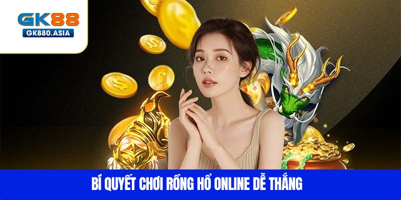 Bí quyết chơi Rồng Hổ online dễ thắng