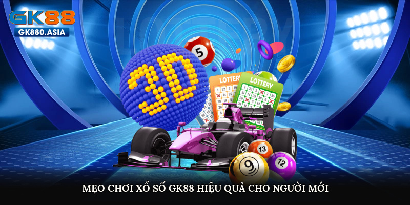 Mẹo chơi Xổ số GK88 hiệu quả cho người mới